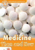 Oxford Read and Discover 5; Medicine Then and Now